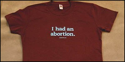 Planned Parenthood's I had an Abortion T-shirt!  How long will God continue to tolerate such arrogant pride?